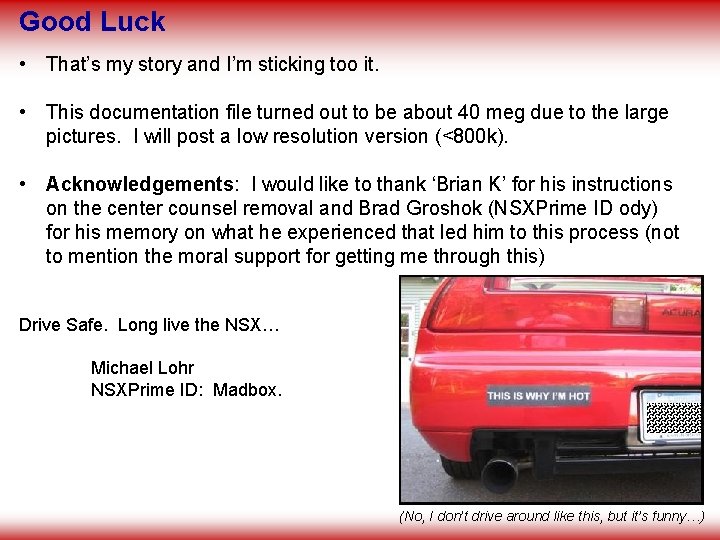 Good Luck • That’s my story and I’m sticking too it. • This documentation