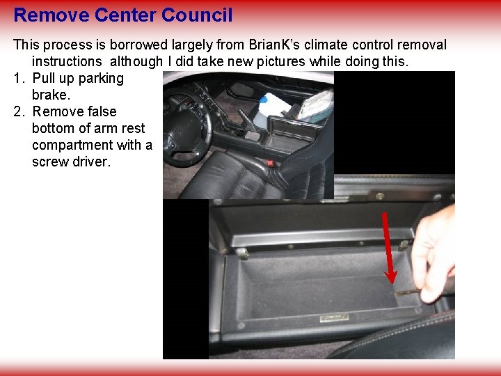 Remove Center Council This process is borrowed largely from Brian. K’s climate control removal