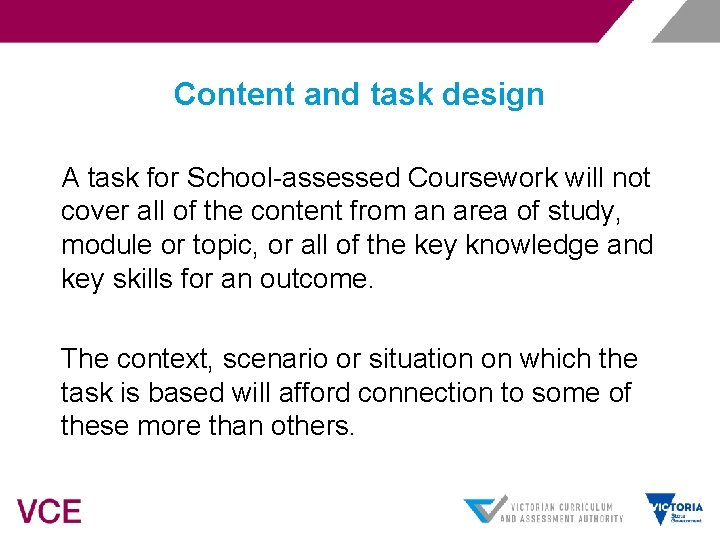 Content and task design A task for School-assessed Coursework will not cover all of