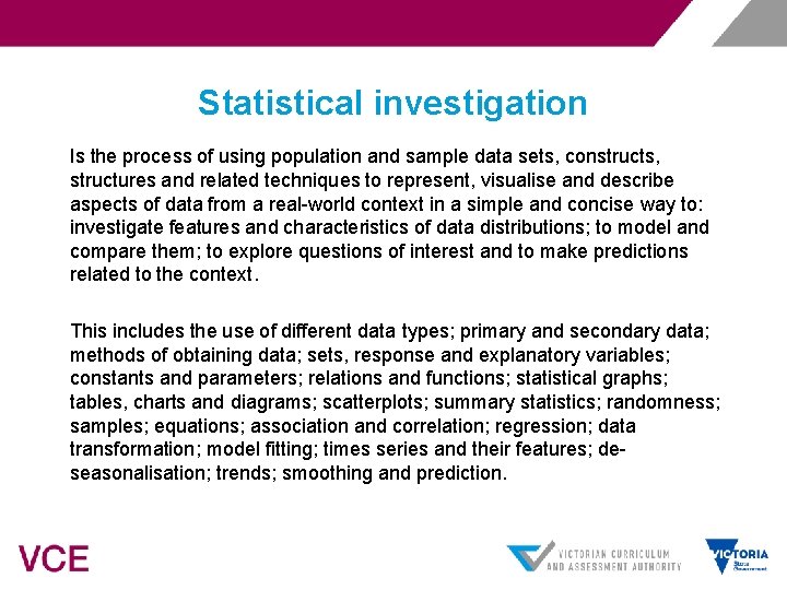 Statistical investigation Is the process of using population and sample data sets, constructs, structures