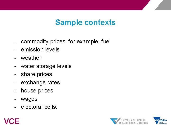 Sample contexts - commodity prices: for example, fuel emission levels weather water storage levels