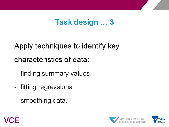 Task design … 3 Apply techniques to identify key characteristics of data: - finding