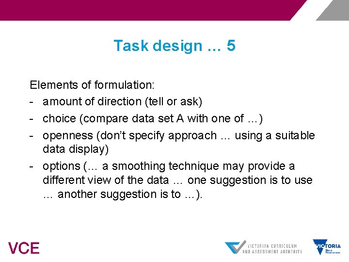 Task design … 5 Elements of formulation: - amount of direction (tell or ask)