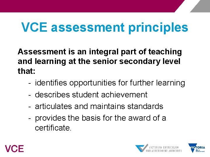 VCE assessment principles Assessment is an integral part of teaching and learning at the