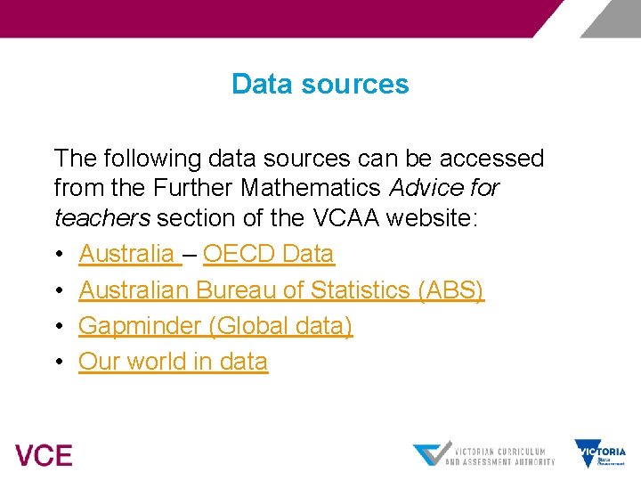 Data sources The following data sources can be accessed from the Further Mathematics Advice