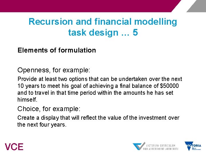 Recursion and financial modelling task design … 5 Elements of formulation Openness, for example: