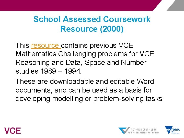 School Assessed Coursework Resource (2000) This resource contains previous VCE Mathematics Challenging problems for