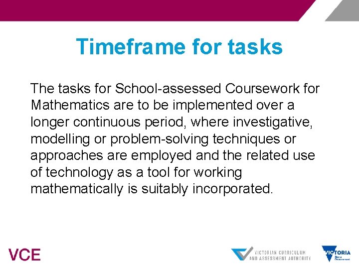 Timeframe for tasks The tasks for School-assessed Coursework for Mathematics are to be implemented