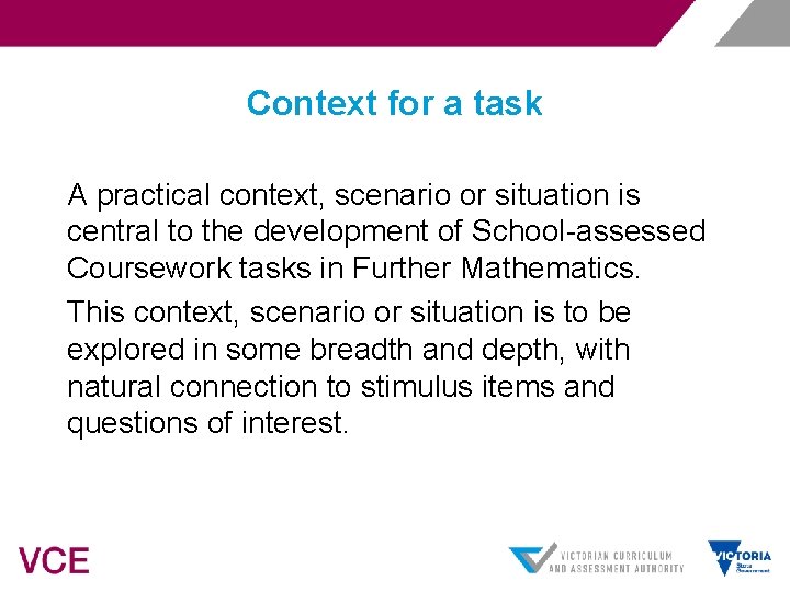 Context for a task A practical context, scenario or situation is central to the