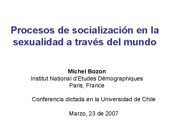 Procesos de socialización en la sexualidad a través del mundo Michel Bozon Institut National