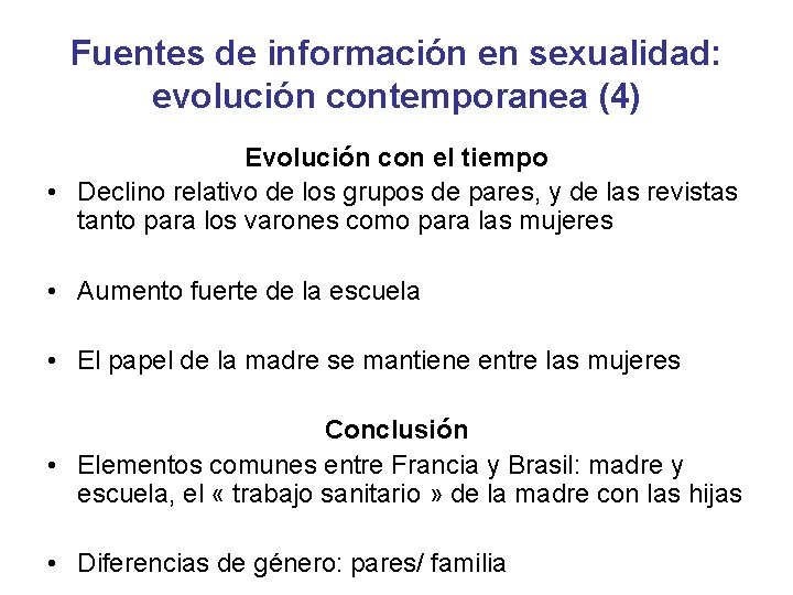 Fuentes de información en sexualidad: evolución contemporanea (4) Evolución con el tiempo • Declino