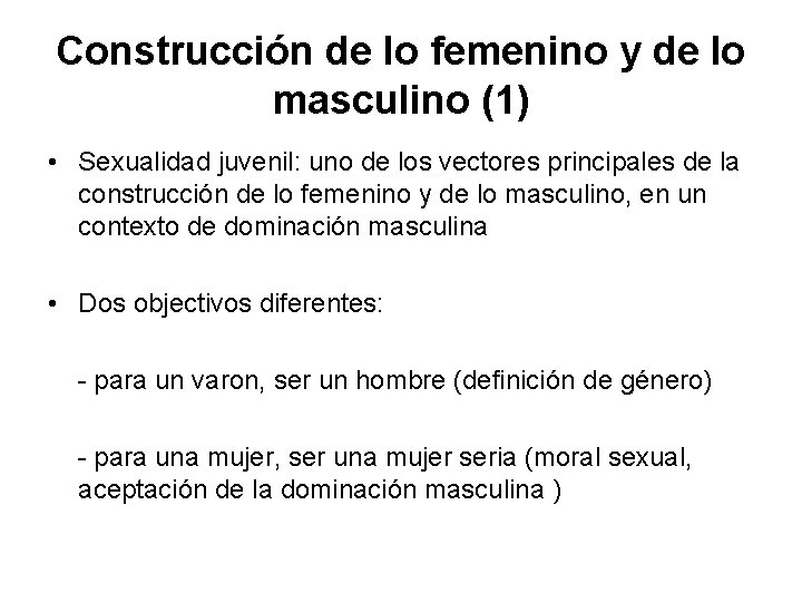 Construcción de lo femenino y de lo masculino (1) • Sexualidad juvenil: uno de