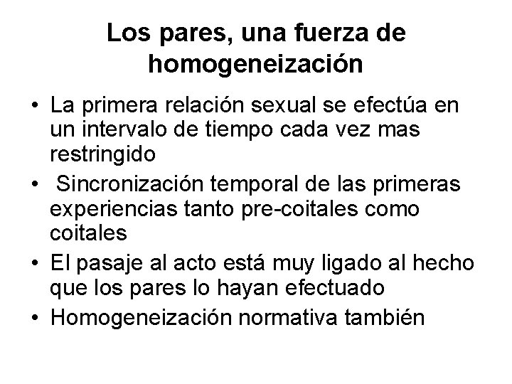 Los pares, una fuerza de homogeneización • La primera relación sexual se efectúa en