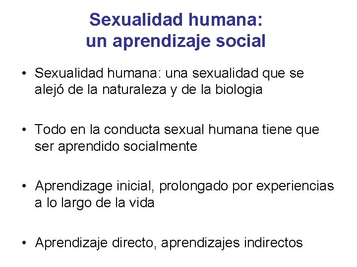 Sexualidad humana: un aprendizaje social • Sexualidad humana: una sexualidad que se alejó de