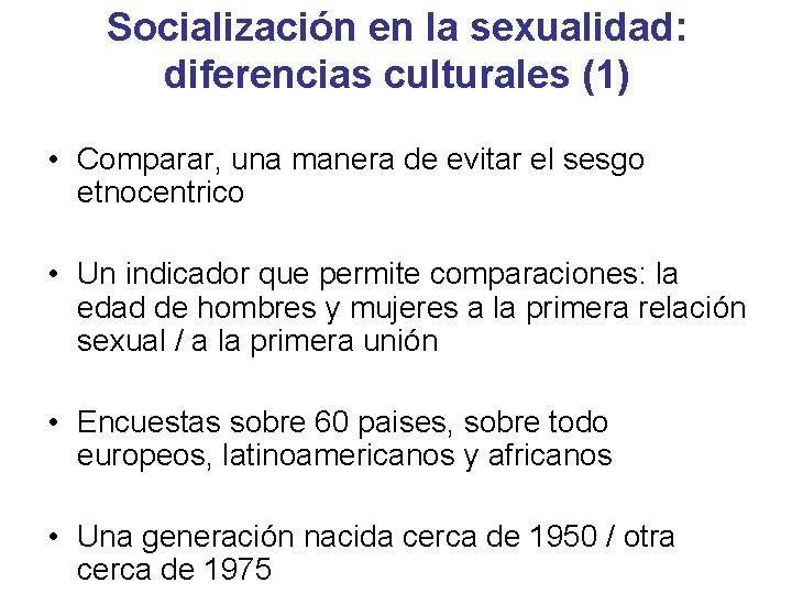 Socialización en la sexualidad: diferencias culturales (1) • Comparar, una manera de evitar el