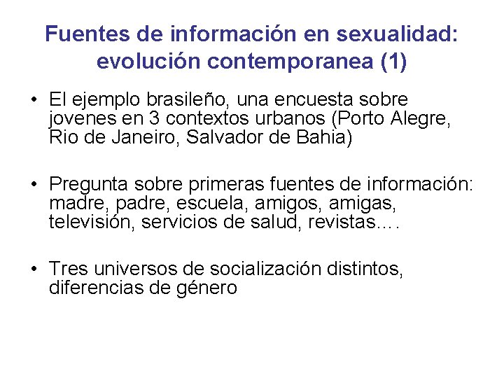 Fuentes de información en sexualidad: evolución contemporanea (1) • El ejemplo brasileño, una encuesta