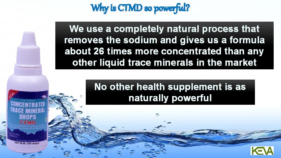 Why is CTMD so powerful? We use a completely natural process that removes the