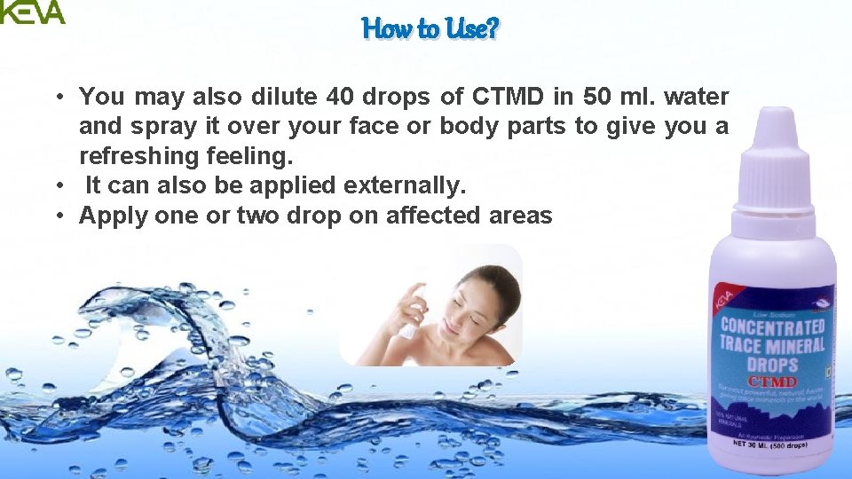 How to Use? • You may also dilute 40 drops of CTMD in 50