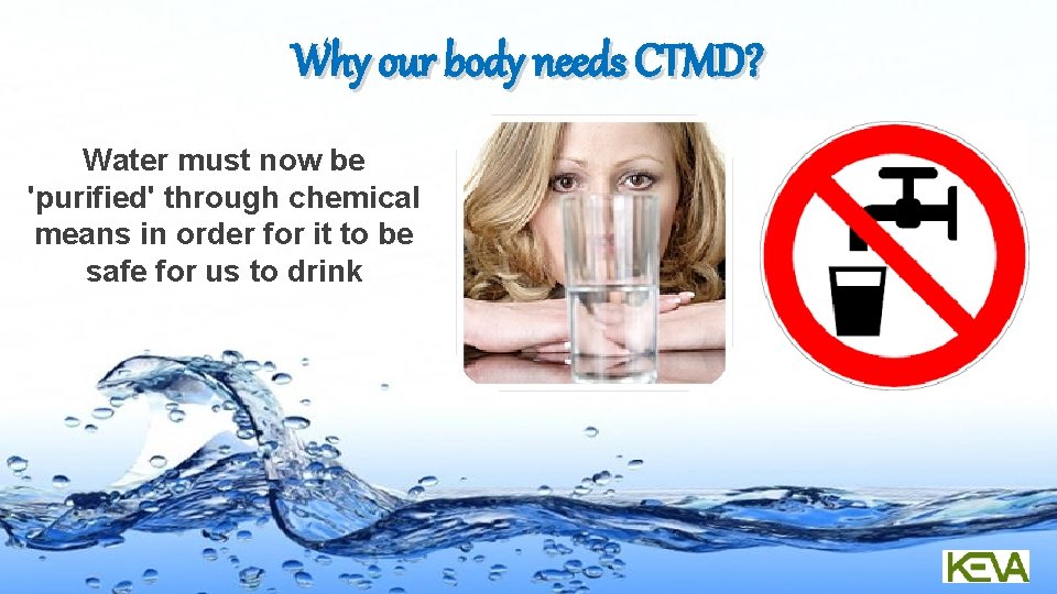 Why our body needs CTMD? Water must now be 'purified' through chemical means in