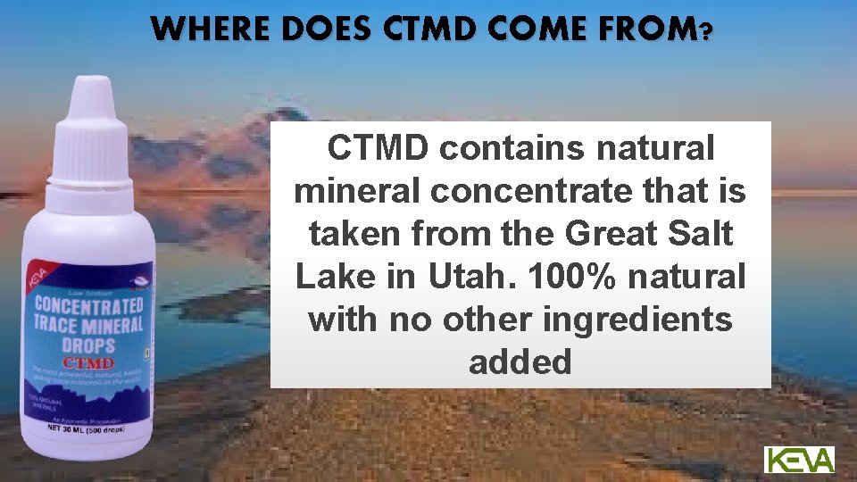 WHERE DOES CTMD COME FROM? CTMD contains natural mineral concentrate that is taken from