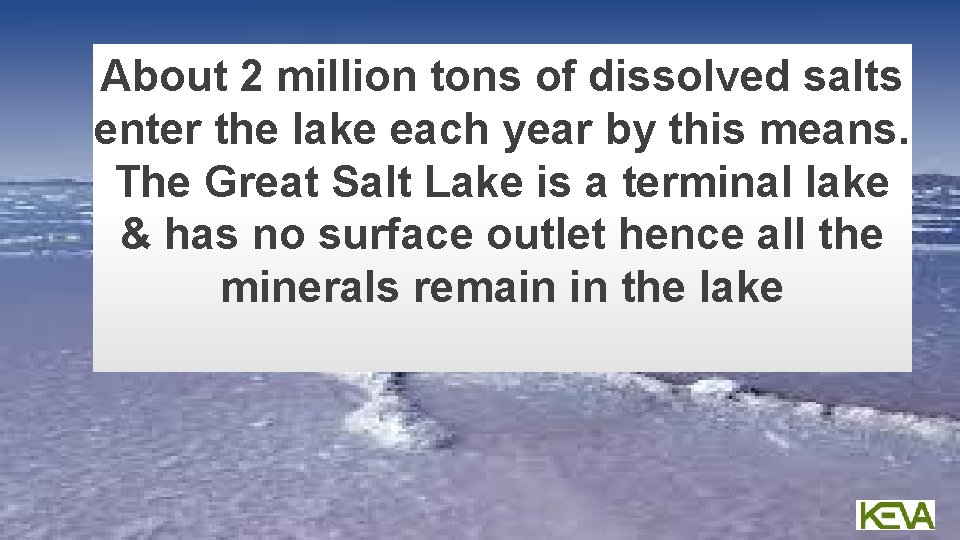 About 2 million tons of dissolved salts enter the lake each year by this