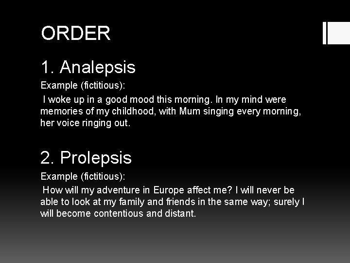 ORDER 1. Analepsis Example (fictitious): I woke up in a good mood this morning.
