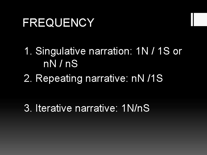 FREQUENCY 1. Singulative narration: 1 N / 1 S or n. N / n.