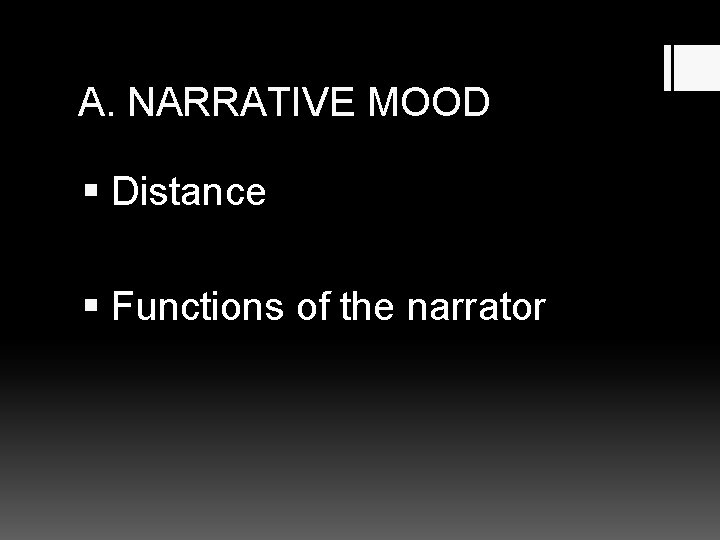A. NARRATIVE MOOD § Distance § Functions of the narrator 