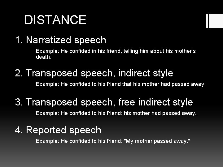 DISTANCE 1. Narratized speech Example: He confided in his friend, telling him about his