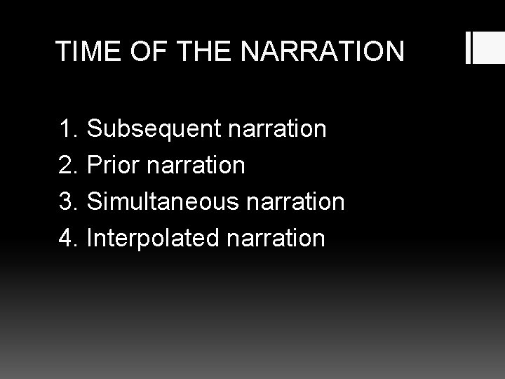TIME OF THE NARRATION 1. Subsequent narration 2. Prior narration 3. Simultaneous narration 4.