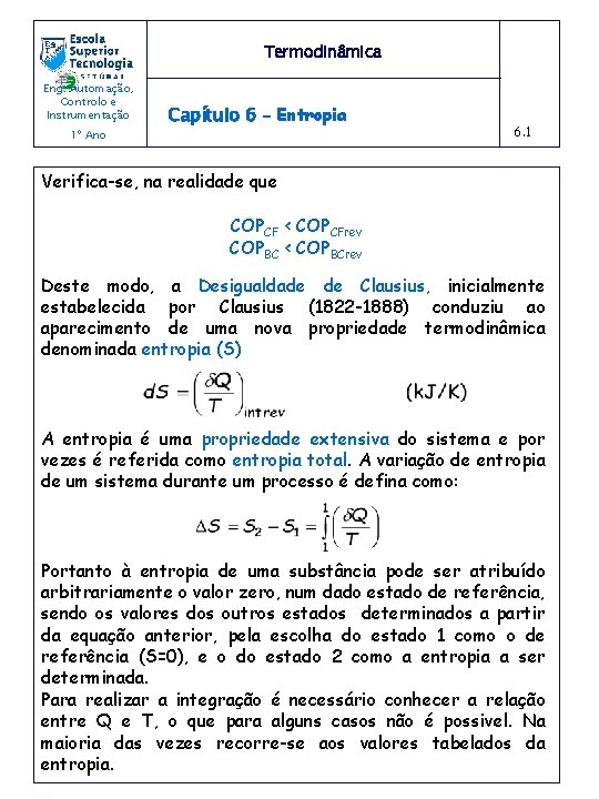 Termodinâmica Eng. Automação, Controlo e Instrumentação 1º Ano Capítulo 6 – Entropia 6. 1