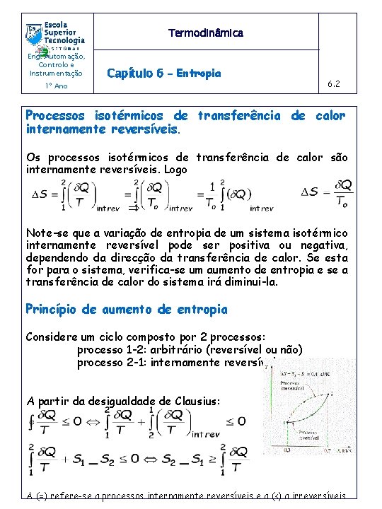 Termodinâmica Eng. Automação, Controlo e Instrumentação 1º Ano Capítulo 6 – Entropia 6. 2