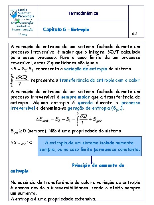 Termodinâmica Eng. Automação, Controlo e Instrumentação 1º Ano Capítulo 6 – Entropia 6. 3