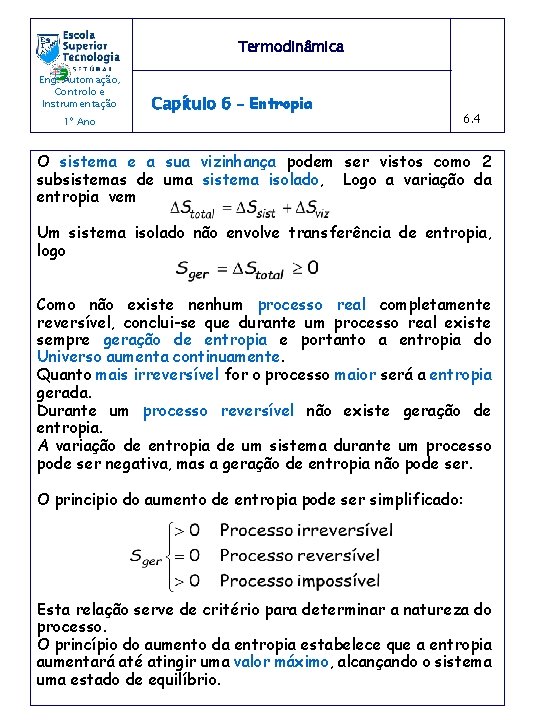 Termodinâmica Eng. Automação, Controlo e Instrumentação 1º Ano Capítulo 6 – Entropia 6. 4