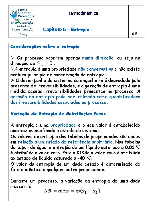 Termodinâmica Eng. Automação, Controlo e Instrumentação 1º Ano Capítulo 6 – Entropia 6. 5