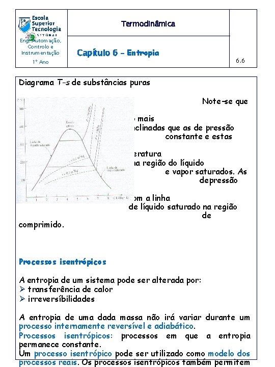 Termodinâmica Eng. Automação, Controlo e Instrumentação 1º Ano Capítulo 6 – Entropia 6. 6