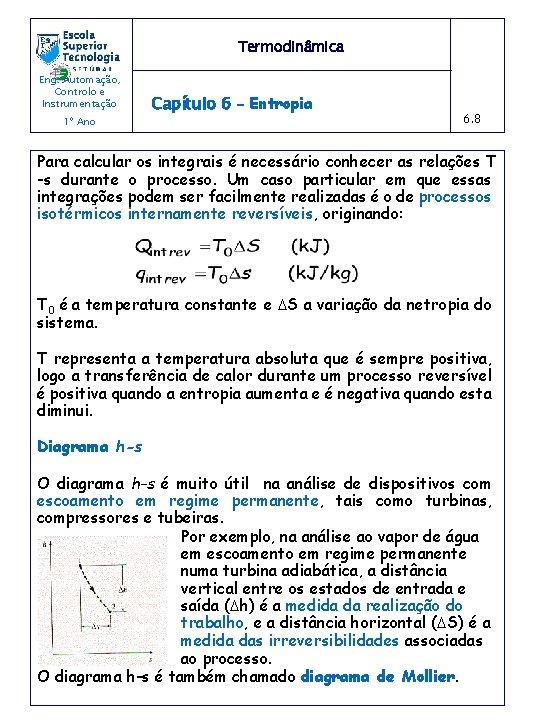 Termodinâmica Eng. Automação, Controlo e Instrumentação 1º Ano Capítulo 6 – Entropia 6. 8