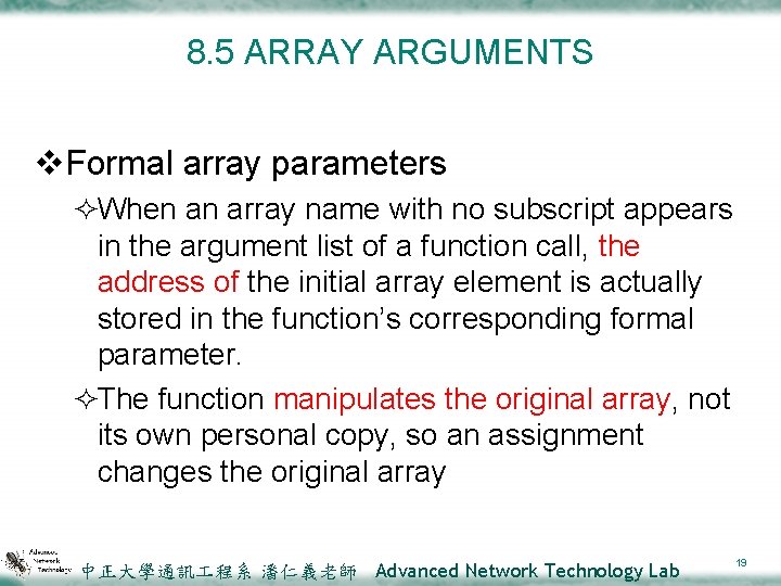 8. 5 ARRAY ARGUMENTS v. Formal array parameters ²When an array name with no
