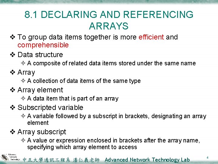8. 1 DECLARING AND REFERENCING ARRAYS v To group data items together is more