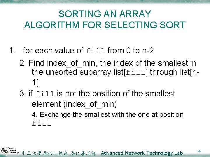 SORTING AN ARRAY ALGORITHM FOR SELECTING SORT 1. for each value of fill from