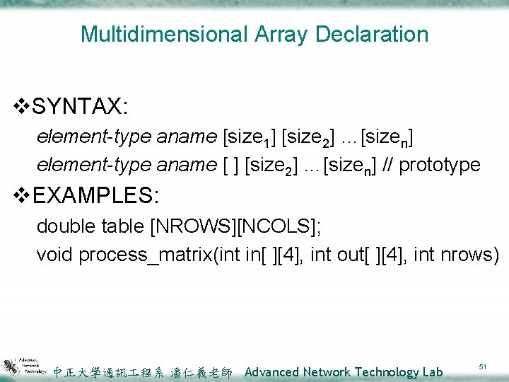 Multidimensional Array Declaration v. SYNTAX: element-type aname [size 1] [size 2] …[sizen] element-type aname