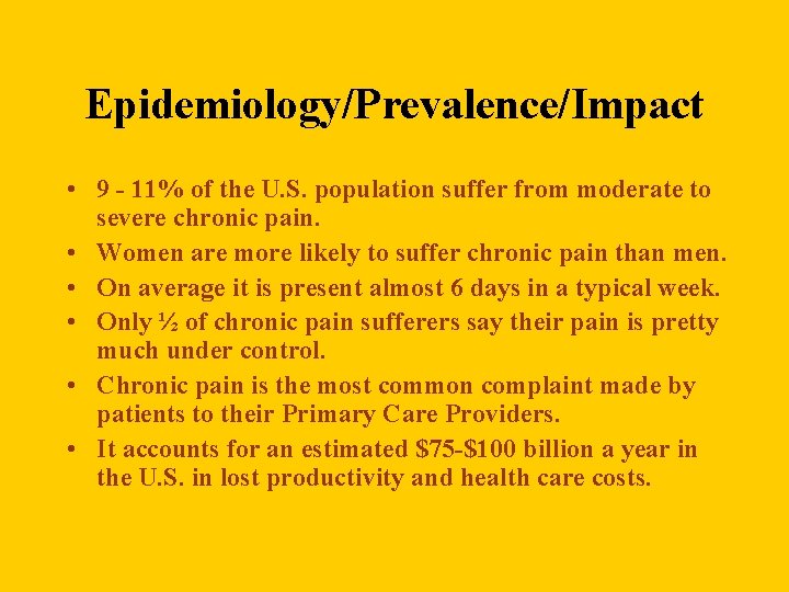 Epidemiology/Prevalence/Impact • 9 - 11% of the U. S. population suffer from moderate to