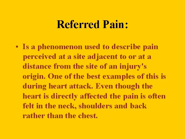 Referred Pain: • Is a phenomenon used to describe pain perceived at a site