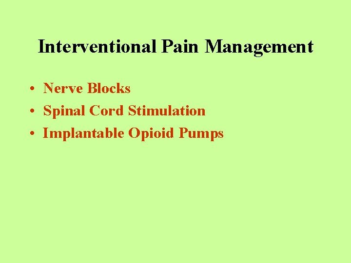 Interventional Pain Management • Nerve Blocks • Spinal Cord Stimulation • Implantable Opioid Pumps