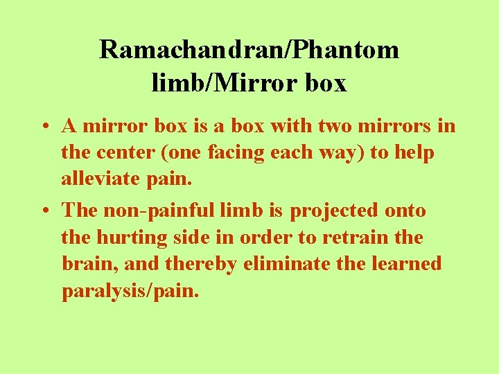 Ramachandran/Phantom limb/Mirror box • A mirror box is a box with two mirrors in