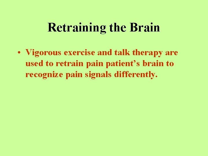 Retraining the Brain • Vigorous exercise and talk therapy are used to retrain patient’s