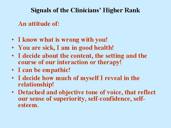 Signals of the Clinicians’ Higher Rank An attitude of: • I know what is