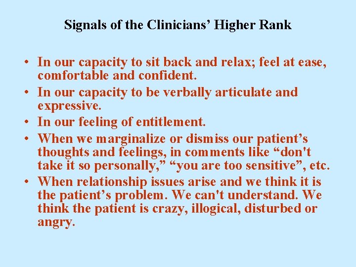 Signals of the Clinicians’ Higher Rank • In our capacity to sit back and