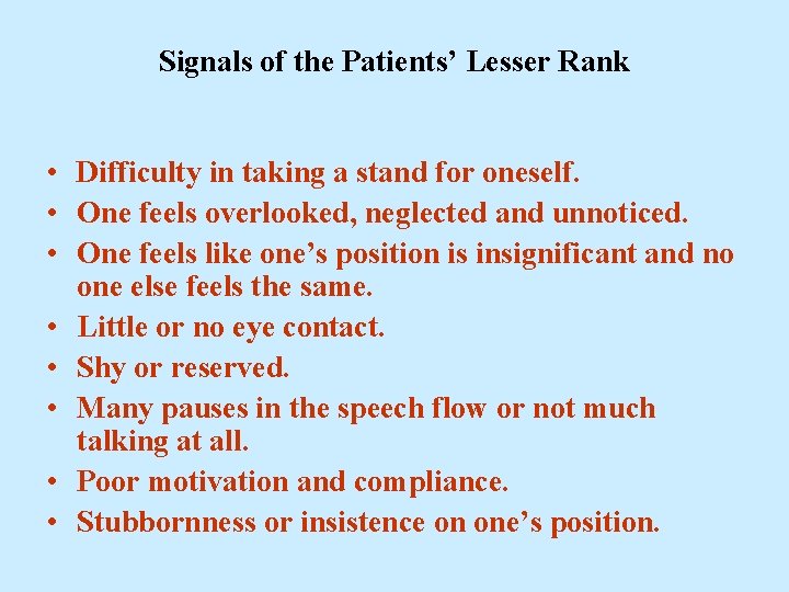 Signals of the Patients’ Lesser Rank • Difficulty in taking a stand for oneself.