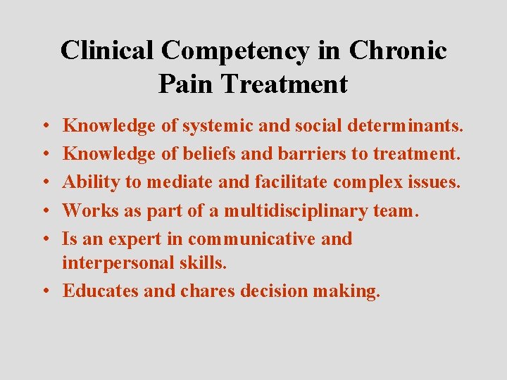 Clinical Competency in Chronic Pain Treatment • • • Knowledge of systemic and social